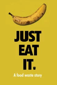 Just Eat It: A Food Waste Story