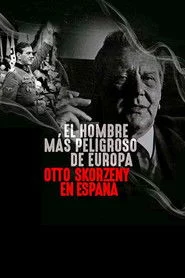 Europe's Most Dangerous Man: Otto Skorzeny