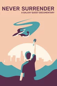 Never Surrender: A Galaxy Quest Documentary