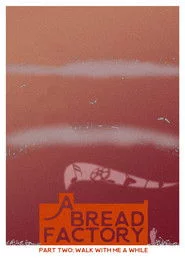 A Bread Factory, Part Two: Walk With Me A While