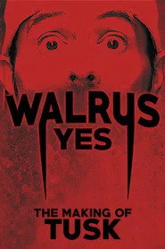 Walrus Yes: The Making of Tusk
