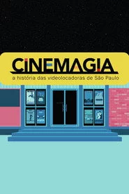 CineMagia: A História das Videolocadoras de São Paulo