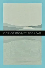 El Viento Sabe Que Vuelvo A Casa
