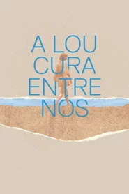 A Loucura Entre Nós