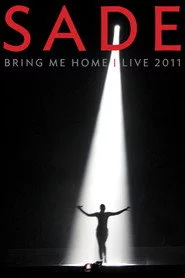 Sade: Bring Me Home | Live 2011