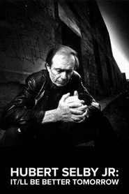 Hubert Selby Jr: It/ll Be Better Tomorrow