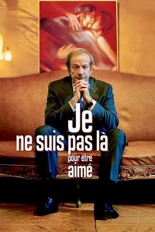 Je ne suis pas là pour être aimé