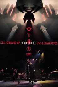 Peter Gabriel: Still Growing Up, Live & Unwrapped