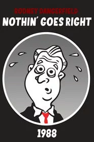 Rodney Dangerfield: Nothin' Goes Right