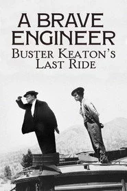 A Brave Engineer: Buster Keaton's Last Ride