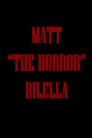 Matt "The Horror" Bilella