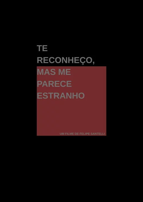 Te Reconheço, Mas Me Parece Estranho