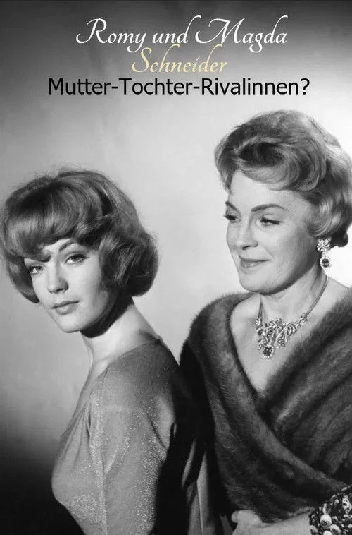 Romy und Magda Schneider: Mutter - Tochter - Rivalinnen?