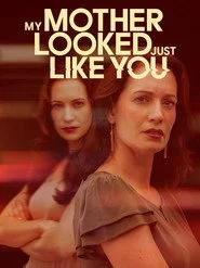 My Mother Looked Just Like You