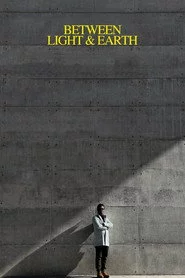 Between Light & Earth