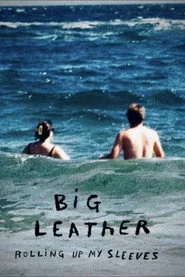 Big Leather: Rolling Up My Sleeves