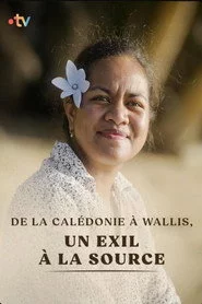 De la Calédonie à Wallis, un exil à la source