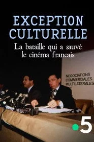 Exception culturelle, la bataille qui a sauvé le cinéma français