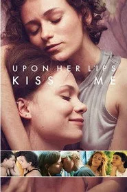 Upon Her Lips: Kiss Me