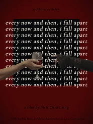 Every Now and Then, I Fall Apart