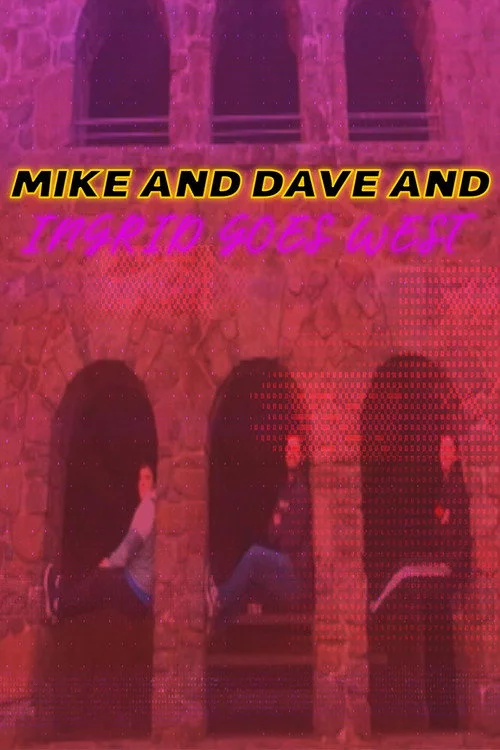 Mike and Dave and Ingrid Goes West