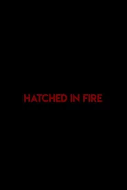 Hatched in Fire