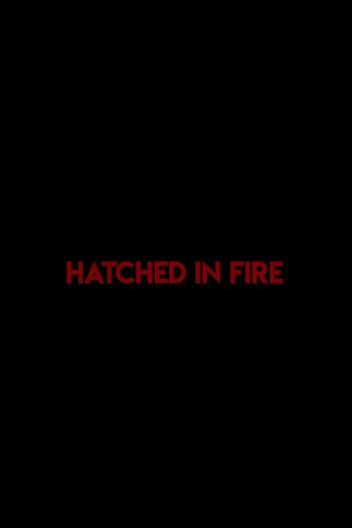 Hatched in Fire