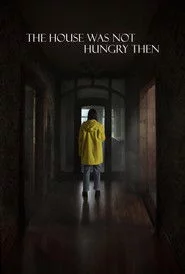 The House Was Not Hungry Then