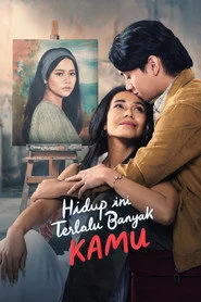 Hidup Ini Terlalu Banyak Kamu