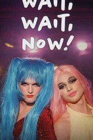 Wait, Wait, Now!