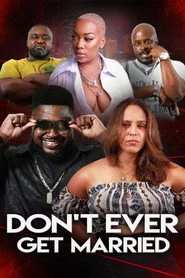 Don't Ever Get Married