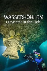 Wasserhöhlen - Labyrinthe in der Tiefe