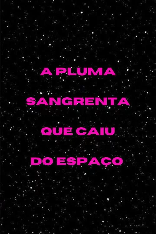A Pluma Sangrenta que Caiu do Espaço