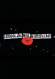 Csókoljál meg, Kiscsillag!