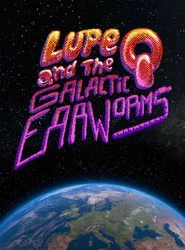 Lupe Q and the Galactic Earworms