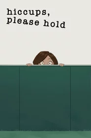 Hiccups, Please Hold