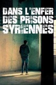 Surviving Syria’s Prisons