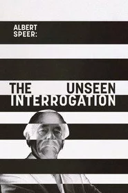 Albert Speer: The Unseen Interrogation