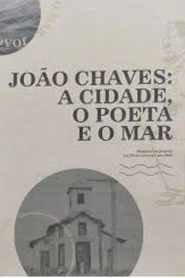 João Chaves: a cidade, o poeta e o mar