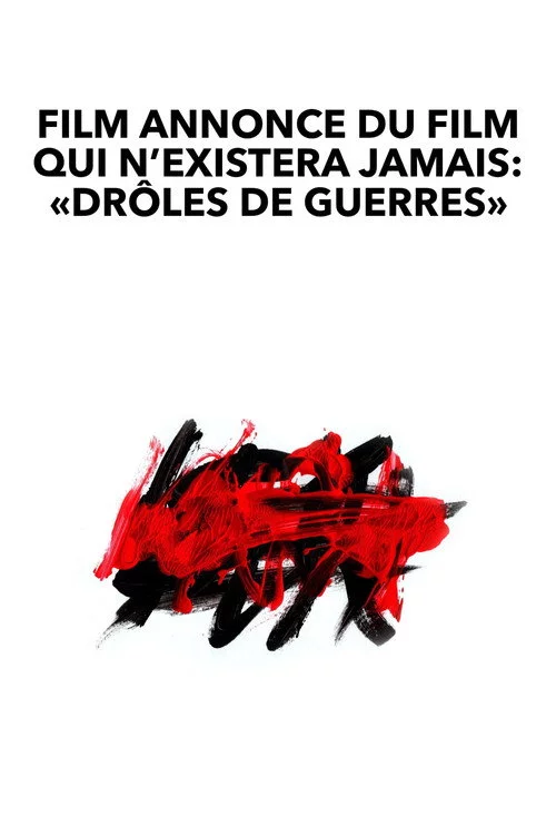 Film annonce du film qui n’existera jamais: «Drôles de guerres»