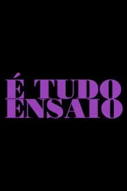 É Tudo Ensaio