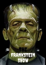 The Frankstein show