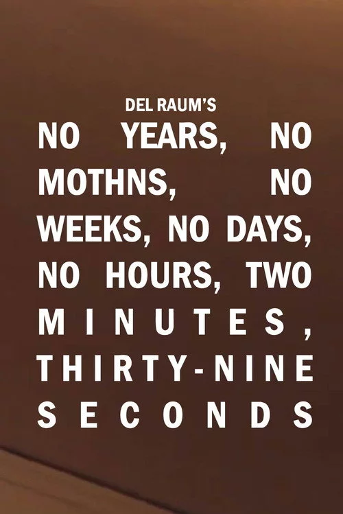 No Years, No Months, No Weeks, No Days, No Hours, Two Minutes, Thirty-nine Seconds