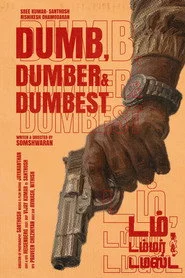 Dumb, Dumber& Dumbest.