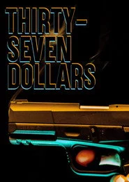 Thirty Seven Dollars