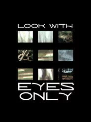 LOOK WITH EYES ONLY