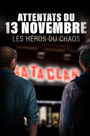 Attentats du 13 novembre 2015 : Les Héros du chaos