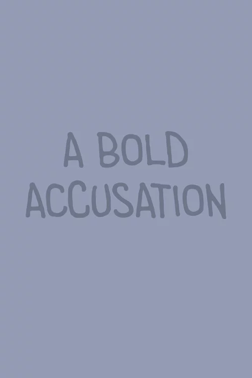 A Bold Accusation