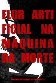 FLOR ARTIFICIAL NA MÁQUINA DA MORTE