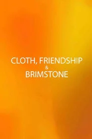 Cloth, Friendship & Brimstone